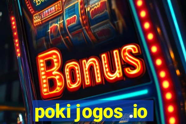 poki jogos .io